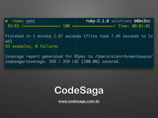 CodeSaga
www.codesaga.com.br
 