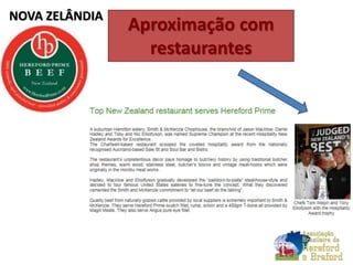 NOVA ZELÂNDIA
Aproximação com
restaurantes
 