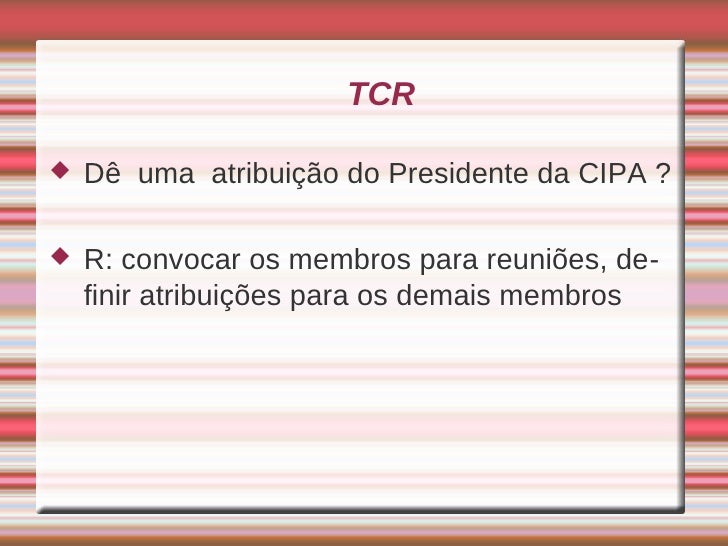 Dentre As Atribuicoes Do Presidente Da Cipa Podemos Afirmar Que
