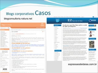 blogconsultoria.natura.net Blogs corporativos  Casos expressaodeideias.com.br 