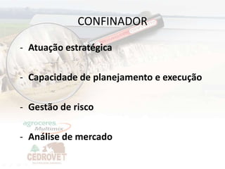 CONFINADOR

- Atuação estratégica

- Capacidade de planejamento e execução

- Gestão de risco

- Análise de mercado

                                          2
 