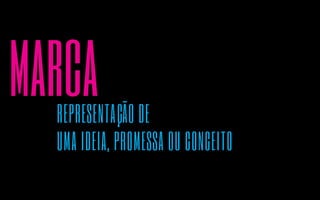 marca REPRESENTAÇÃO DE 
UMA IDEIA, PROMESSA OU CONCEITO 
 