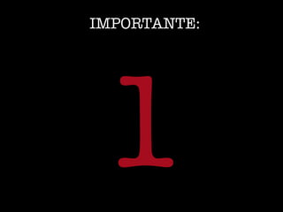 IMPORTANTE:
1
 