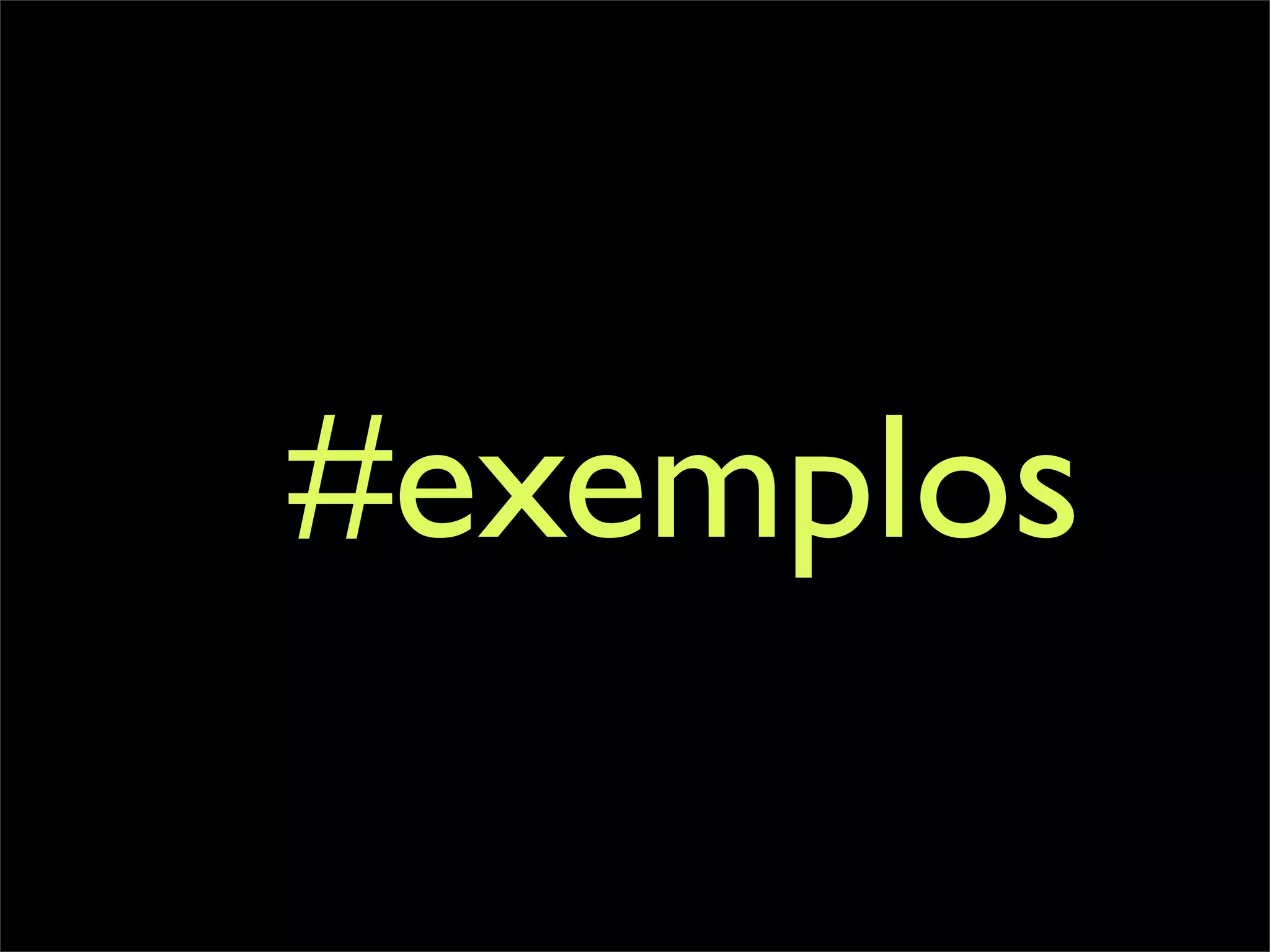 #exemplos
 