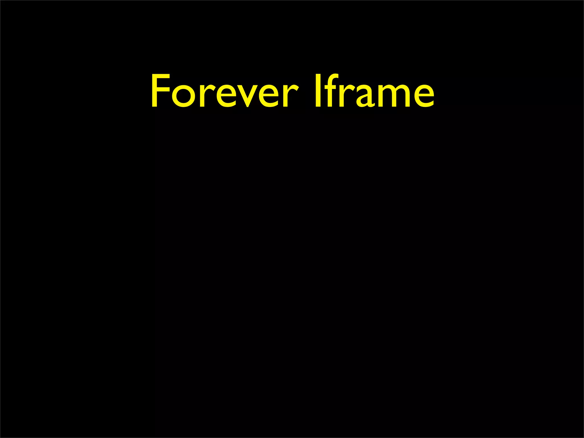 Forever Iframe
 