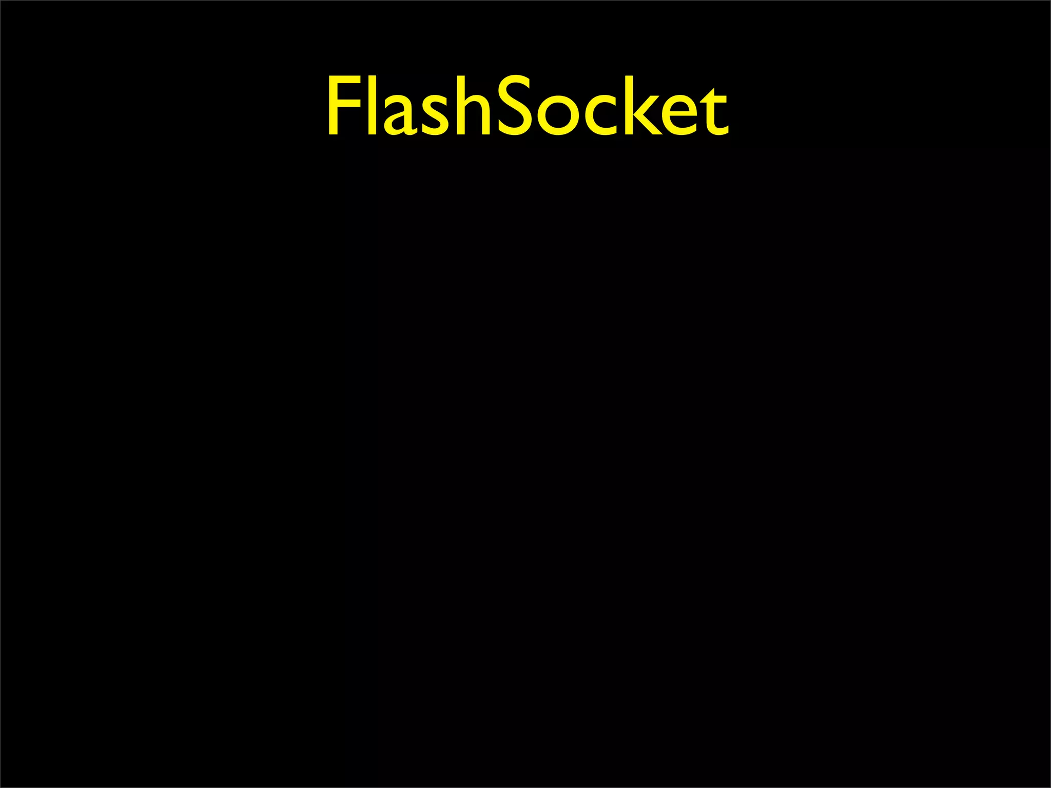 FlashSocket
 