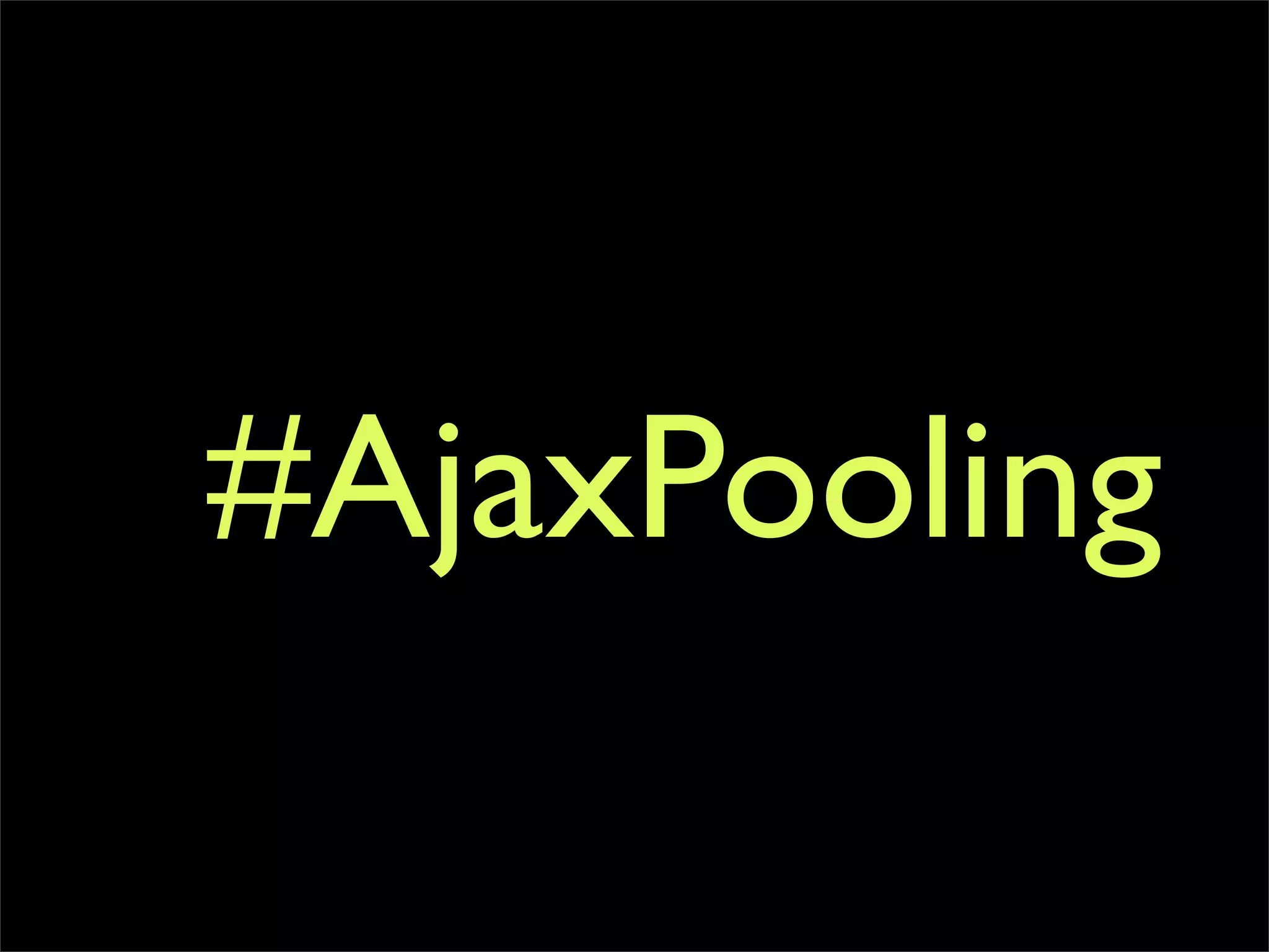 #AjaxPooling
 