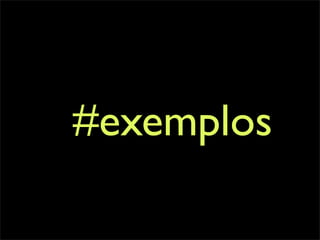 #exemplos
 