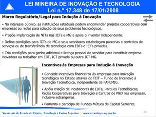 <ul><li>Marco Regulatório/Legal para Indução à Inovação </li></ul><ul><li>No interesse público, as instituições estaduais ...