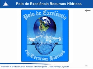Polo de Excelência Recursos Hídricos




                                       100
 
