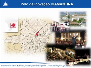 Polo de Inovação DIAMANTINA




                              142
 