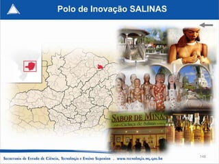 Polo de Inovação SALINAS




                           148
 