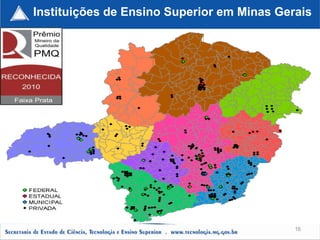 Instituições de Ensino Superior em Minas Gerais




                                            16
 