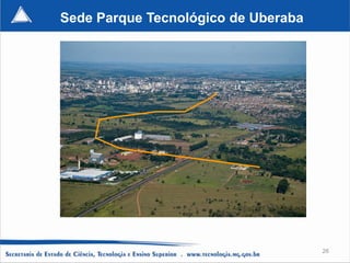 Sede Parque Tecnológico de Uberaba




                                     26
 