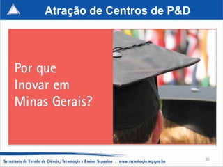 Atração de Centros de P&D




                            30
 