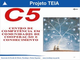 Projeto TEIA




  Projeto TEIA




                 61
 