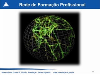 Rede de Formação Profissional




                                68
 