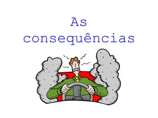 As consequências 