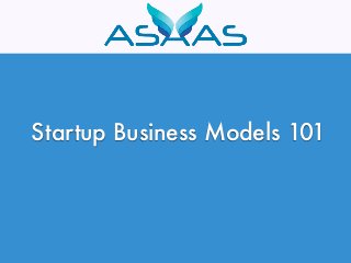 Startup Business Models 101
 