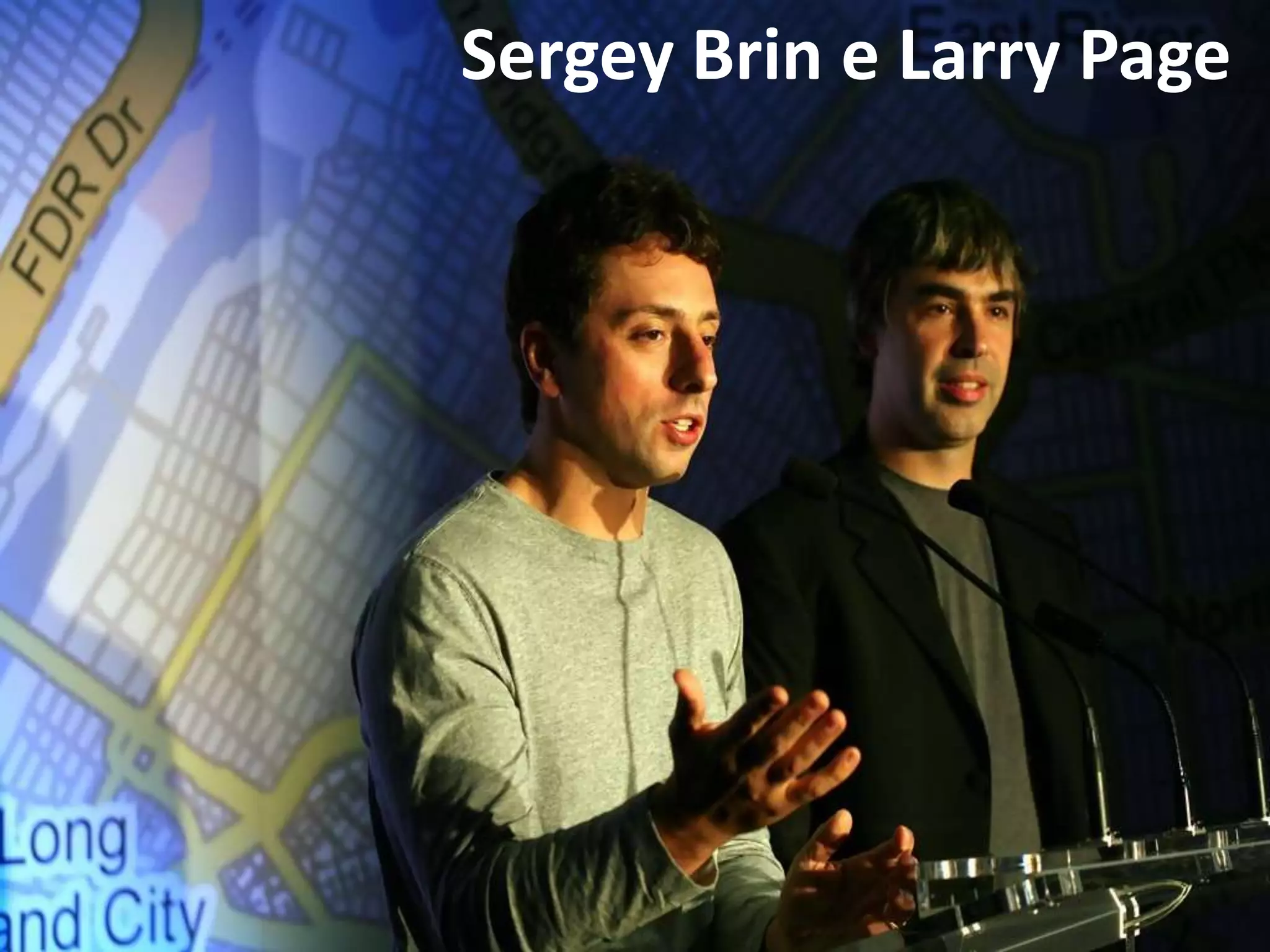 Sergey Brin e Larry Page
 