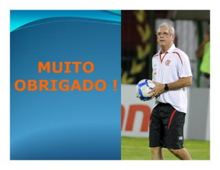 MUITO
OBRIGADO !
 
