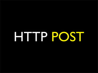 HTTP POST
 