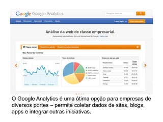 É importante priorizar as métricas certas e que possam ser
medidas dia a dia, mês a mês, além de definir como serão
representadas (usar taxas, cruzar dados etc.).
 