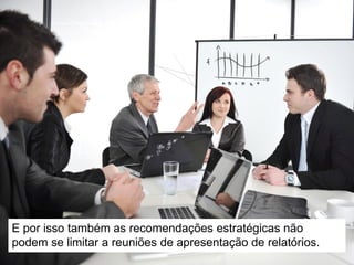 DEFINIÇÃO DE
KPIs
COLETA DE
DADOS
ANÁLISE DE
RESULTADOS
APRESENTAÇÃO,
DECISÃO E
AÇÃO
1 2 3 4
 