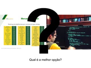 ?Qual é a melhor opção?
 