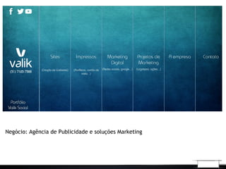 Negócio: Agência de Publicidade e soluções Marketing
 