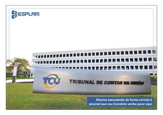 Mesmo executando de forma correta é
possível que seu Convênio venha parar aqui
 