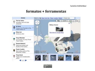 luciana moherdaui

formatos + ferramentas
 