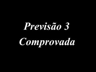 Previsão 3
Comprovada
 