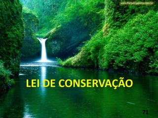 LEI DE CONSERVAÇÃO
71
 