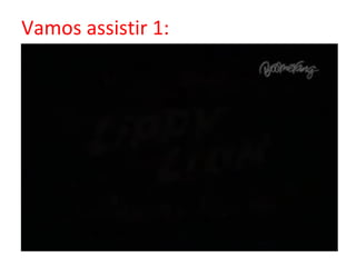 Vamos assistir 1:
 