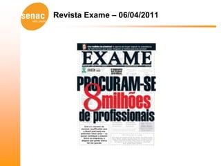 Revista Exame – 06/04/2011
 