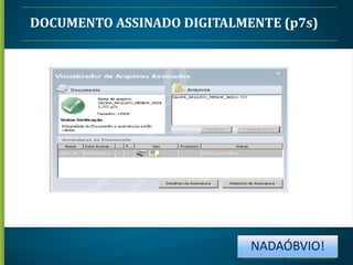 DOCUMENTO ASSINADO DIGITALMENTE (p7s)

NADAÓBVIO!

 