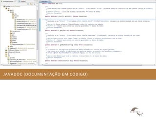 JAVADOC (DOCUMENTAÇÃO EM CÓDIGO)
 