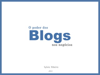 Blogs O poder dos nos negócios Sylvio  Ribeiro 2011 