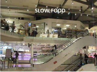 SLOW FOOD 
 