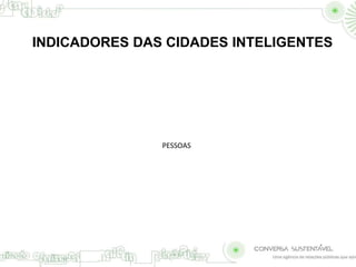 INDICADORES DAS CIDADES INTELIGENTES 
PESSOAS 
 