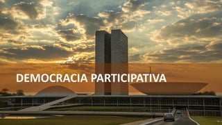 DEMOCRACIA PARTICIPATIVA
 