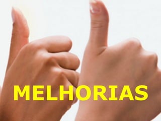 MELHORIAS
 
