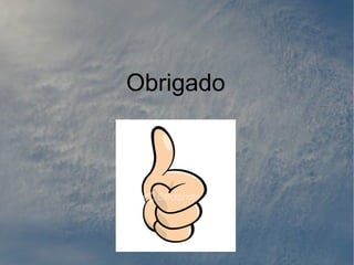 Obrigado
 