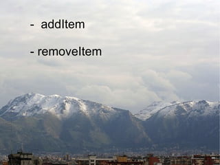 - addItem

- removeItem
 