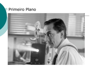    Primeiro Plano
 