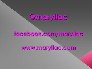 @maryllac

facebook.com/maryllac

  www.maryllac.com
 