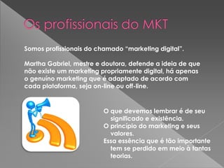 Marketing:

A tradução de marketing, para o
português, é mercadologia , muito
embora os dicionários Aurélio e Michaelis
já...