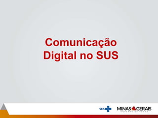 Comunicação
Digital no SUS
 