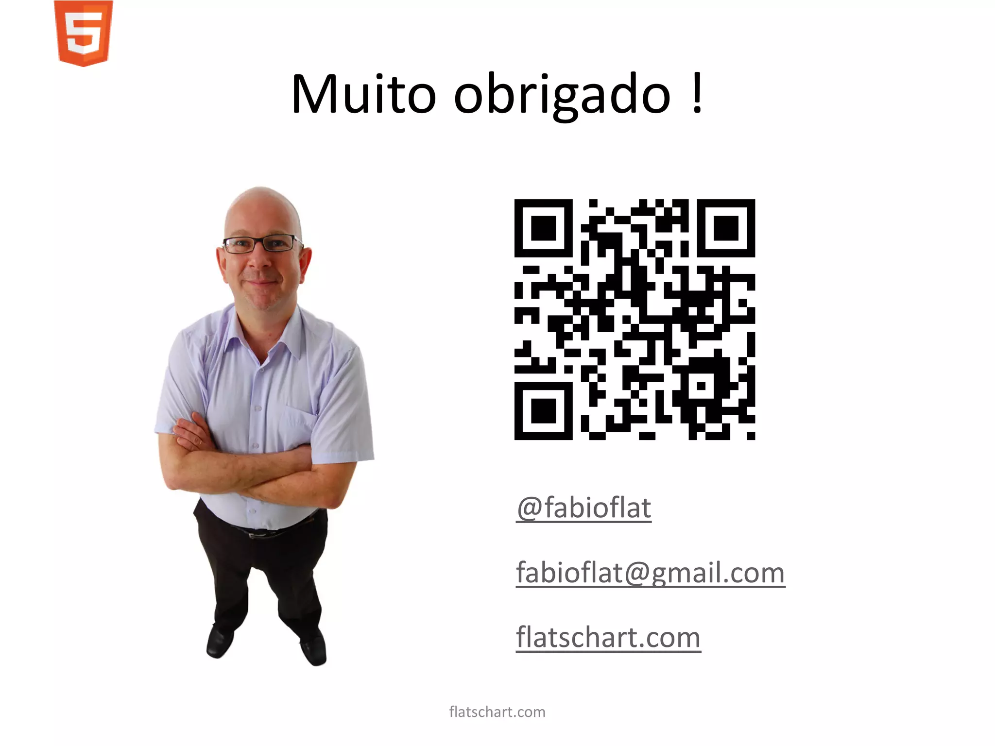 Muito obrigado !




               @fabioflat

               fabioflat@gmail.com

               flatschart.com

      flatschart.com
 